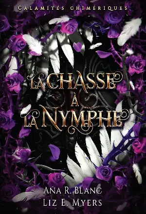 Liz E. Myers, Ana R. Blanc - Calamités chimériques, Tome 2 : La Chasse à la Nymphe